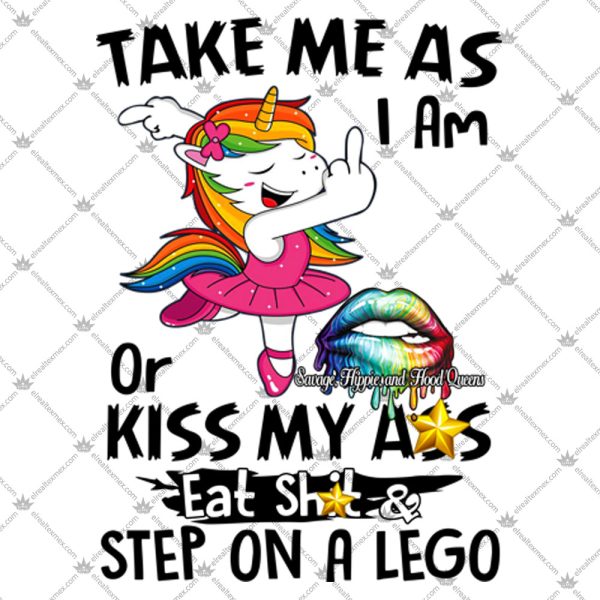 Take Me As I Am Unicorn Or Kiss My Ass Shirt 2
