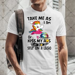 Take Me As I Am Unicorn Or Kiss My Ass Shirt