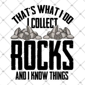 That's What I Do I Collect Rocks And I Know Things Shirt 2