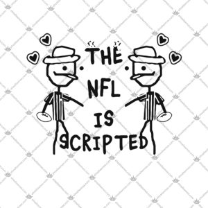 The NFL Is Scripted Shirt 1