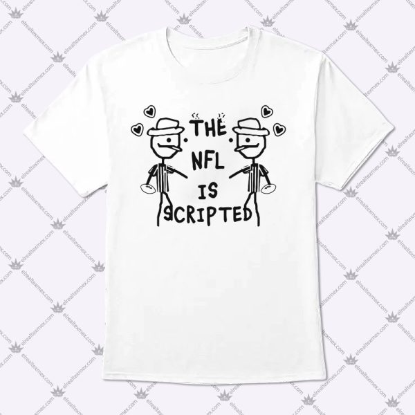 The NFL Is Scripted Shirt 2