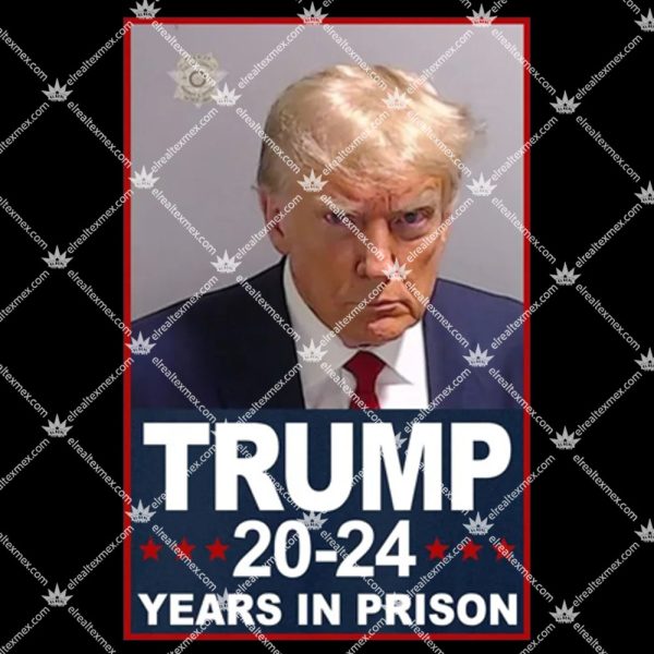 Trump 2024 Years In Prison Mugshot Election Shirt 1