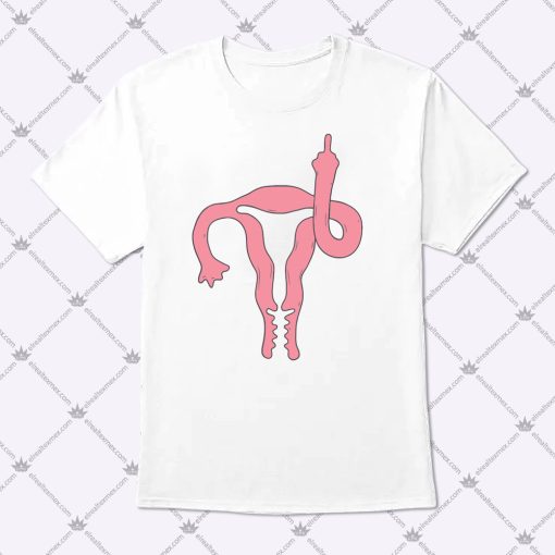 Uterus With Middle Finger Shirt 1