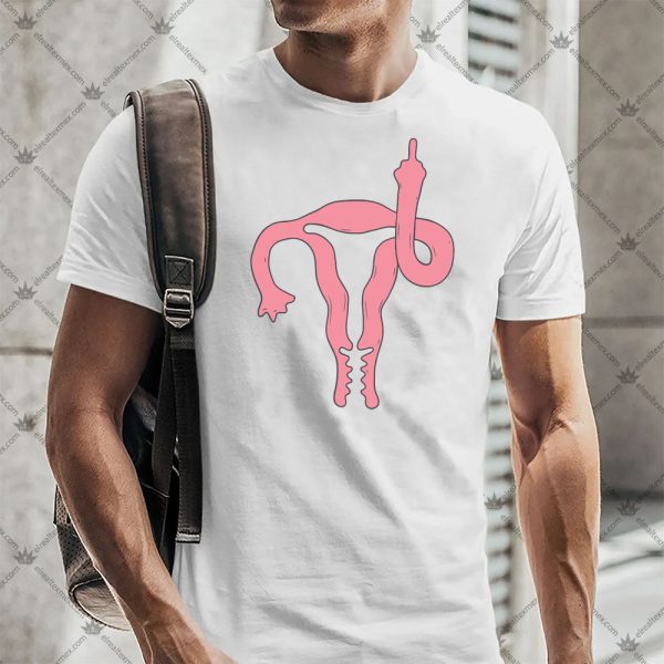 Uterus With Middle Finger Shirt