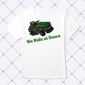 We Ride At Dawn Shirt 1