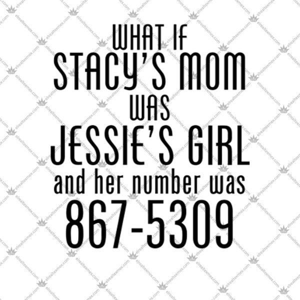 What If Stacy's Mom Was Jessie's Girl Shirt 2