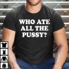 Who Ate All The Pussy Funny Quotes