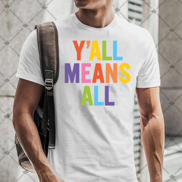 Y'All Means All Shirt