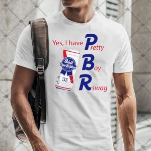 Yes I Have PBR Pretty Boy Rswag Shirt 2
