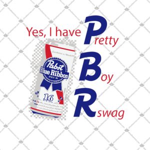 Yes I Have PBR Pretty Boy Rswag Top Trending 2