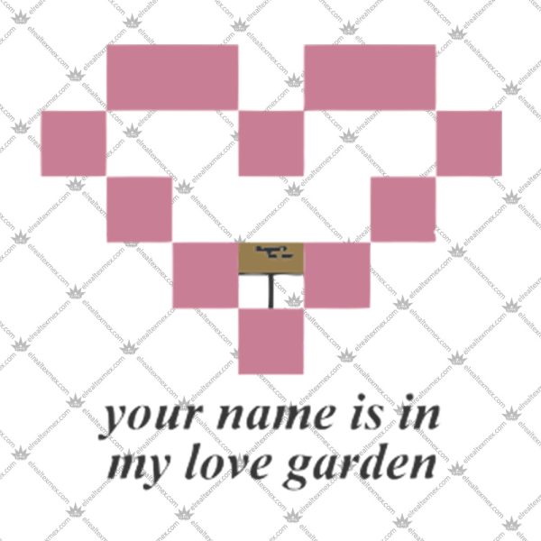 Your Name Is In My Love Garden Shirt 2