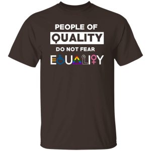 People Of Quality Do Not Fear Equality 18