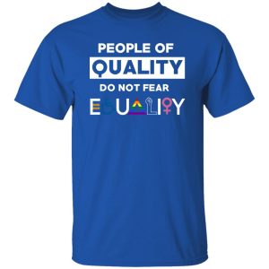 People Of Quality Do Not Fear Equality 20