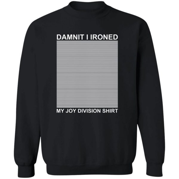 Dammit I Ironed My Joy Division Shirt 2