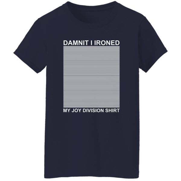 Dammit I Ironed My Joy Division Shirt 4