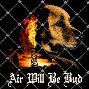 Air Will Be Bud 3 Air Will Be Bud Tshirt