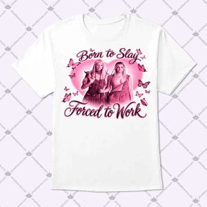Born To Slay Forced To Work Shirt