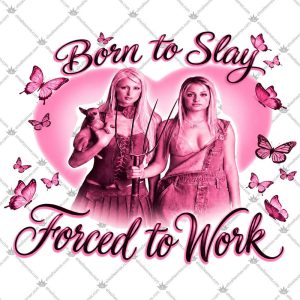 Born To Slay Forced To Work 5 Born To Slay Forced To Work TShirt