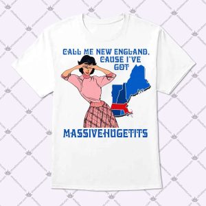 Call Me New England Cause I've Got Massivehugetits