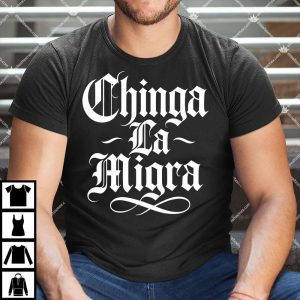 Chinga La Migra Shirt