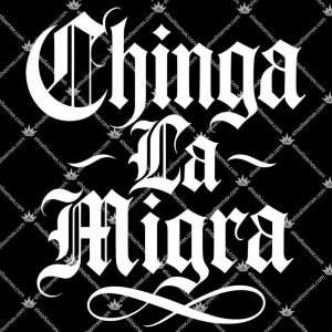Chinga La Migra 3 Chinga La Migra Tshirt