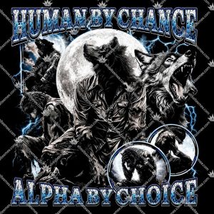 Human By Chance Alpha By Choice 3 Human By Chance Alpha By Choice TShirt