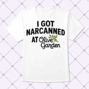 I Got Narcanned At Olive Garden T-Shirt