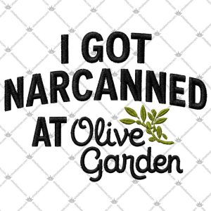 I Got Narcanned At Olive Garden 4 I Got Narcanned At Olive Garden TShirt