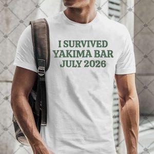 I Survived Yakima Bar July 2026 4 I Survived Yakima Bar July 2026 T-Shirt