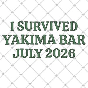 I Survived Yakima Bar July 2026 5 I Survived Yakima Bar July 2026 TShirt