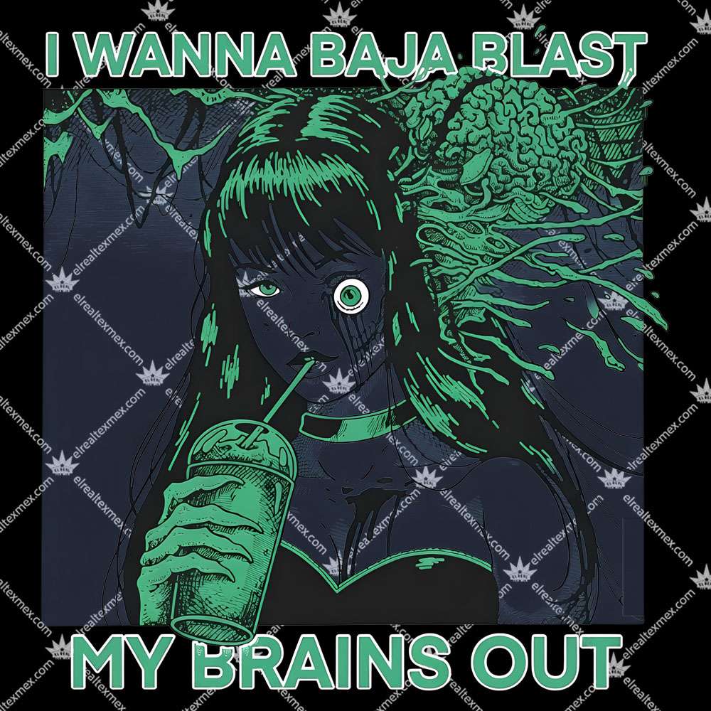 I Want To Baja Blast My Brains Out 2 I Want To Baja Blast My Brains Out TShirt