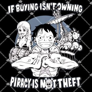 If Buying Isn't Owning Then Piracy Is Not Theft 3 If Buying Isn't Owning Then Piracy Is Not Theft Tshirt
