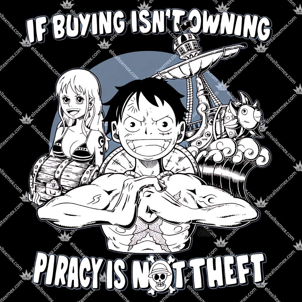 If Buying Isn't Owning Then Piracy Is Not Theft 2 If Buying Isn't Owning Then Piracy Is Not Theft Tshirt