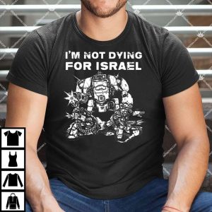 I'm Not Dying For Israel Shirt
