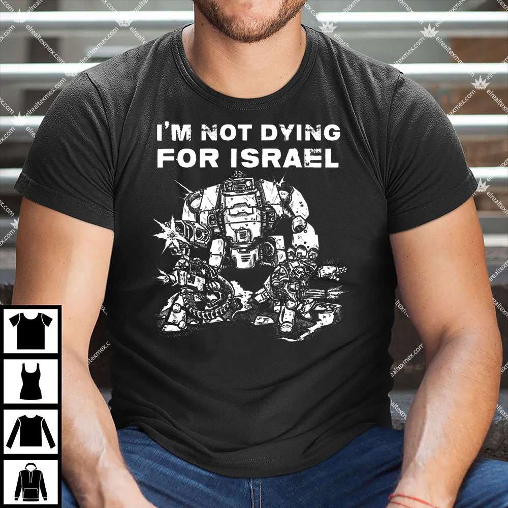 I'm Not Dying For Israel 1 I'm Not Dying For Israel Shirt