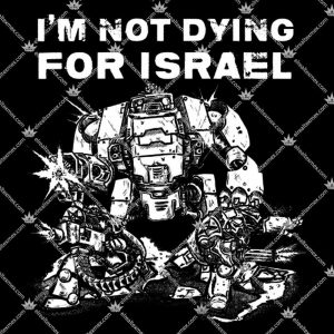 I'm Not Dying For Israel 3 I'm Not Dying For Israel TShirt