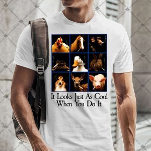 It Looks Just As Cool When You Do It Tshirt