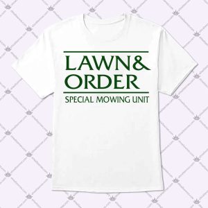 Lawn & Order Special Mowing Unit Shirt