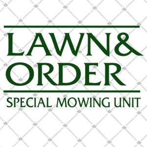 Lawn & Order Special Mowing Unit 5 Lawn & Order Special Mowing Unit TShirt