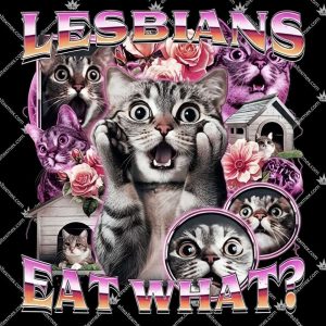 Lesbians Eat What Tshirt