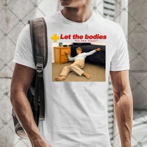 Let The Bodies Hit The Floor 5 Let The Bodies Hit The Floor TShirt