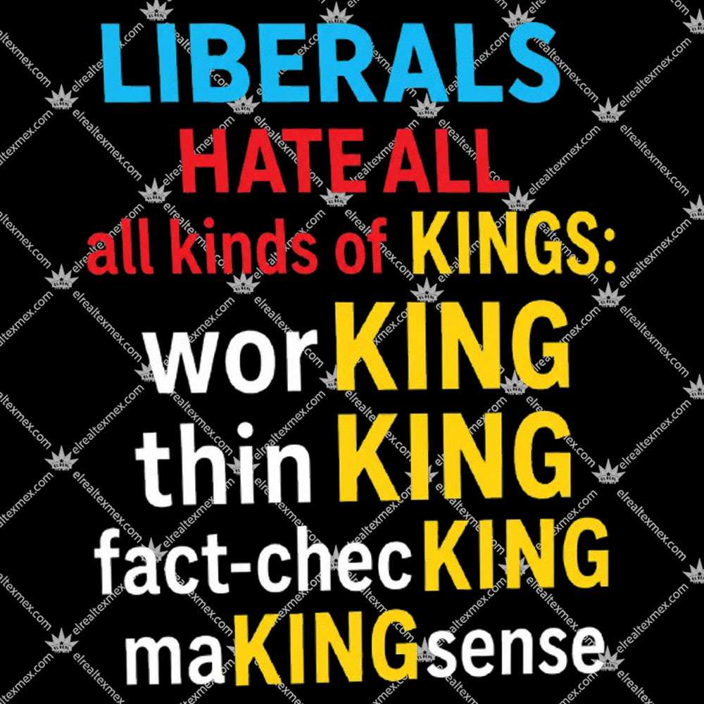 Liberals Hate All All Kinds Of Kings 2 Liberals Hate All All Kinds Of Kings TShirt