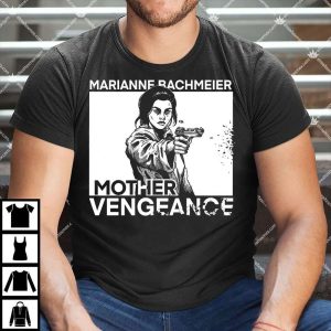 Marianne Bachmeier Mother Vengeance Shirt
