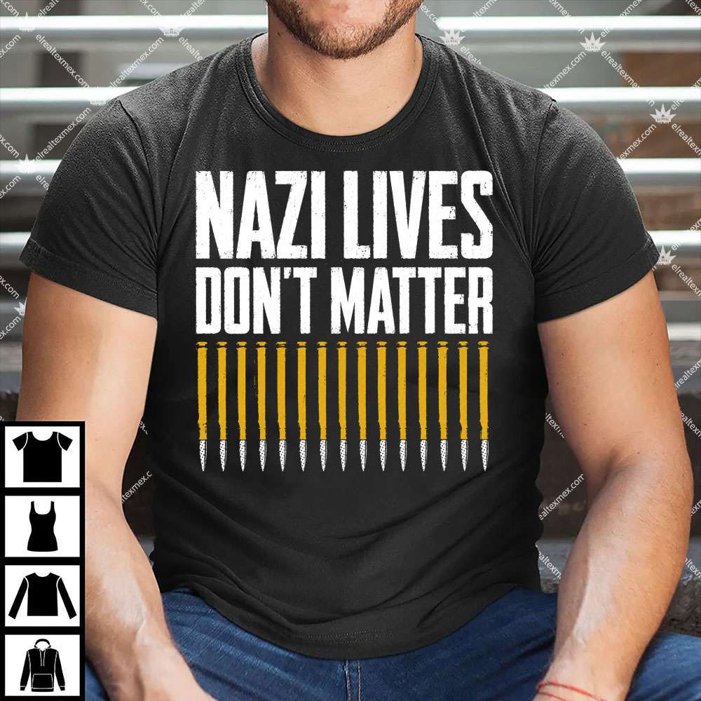 Nazi Lives Don't Matter Bullets 1 Nazi Lives Don't Matter Bullets Shirt