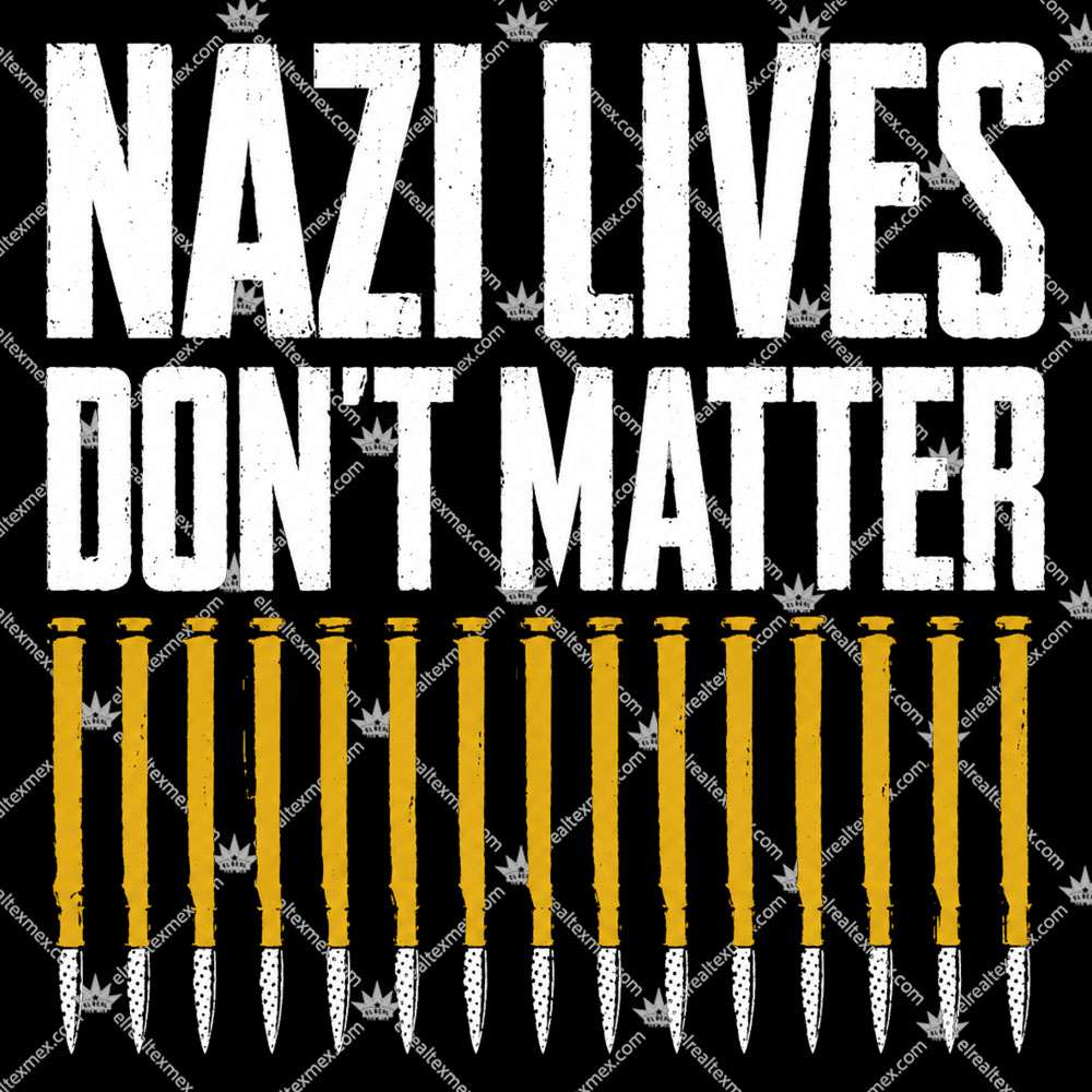 Nazi Lives Don't Matter Bullets 2 Nazi Lives Don't Matter Bullets Tshirt