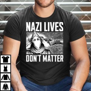 Nazi Lives Don't Matter Shirt