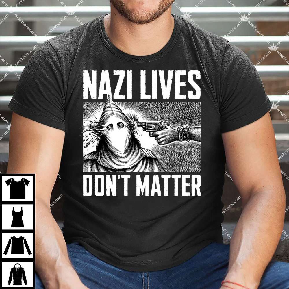 Nazi Lives Don't Matter 1 Nazi Lives Don't Matter Shirt