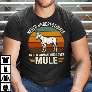 Never Underesttimate An Old Woman Who Loves Mule Shirt