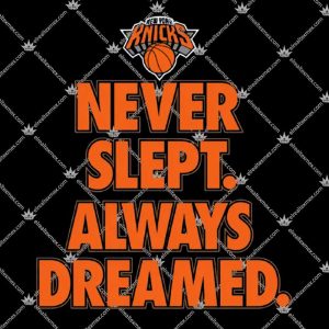 New Yorks Knicks Never Slept Always Dreamed 3 New Yorks Knicks Never Slept Always Dreamed TShirt