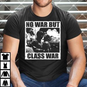 No War But Class War Shirt